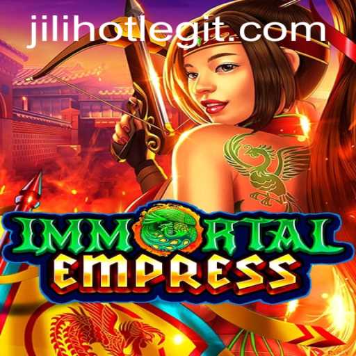 ImmortalEmpress: Conquer the Realm with JILIHOT