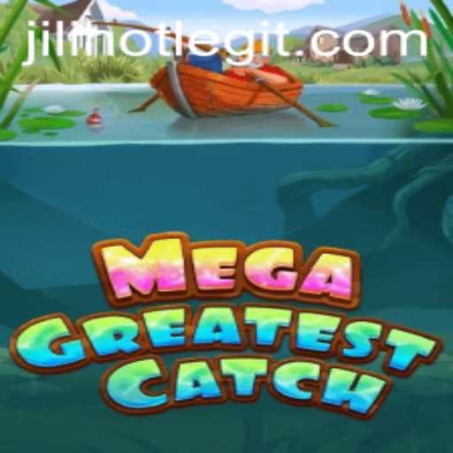 Discover the Thrills of MegaGreatestCatch: A Deep Dive into the World of JILIHOT